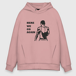 Толстовка оверсайз мужская HERE WE GO AGAIN, цвет: пыльно-розовый
