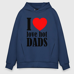 Толстовка оверсайз мужская I LOVE HOT DADS, цвет: тёмно-синий