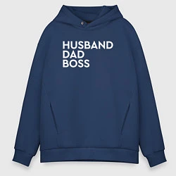 Толстовка оверсайз мужская Husband, dad, boss, цвет: тёмно-синий