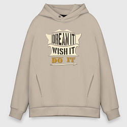 Толстовка оверсайз мужская Dream it, Wish it, Do it, цвет: миндальный