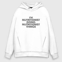 Толстовка оверсайз мужская Im doing nutritionist things, цвет: белый