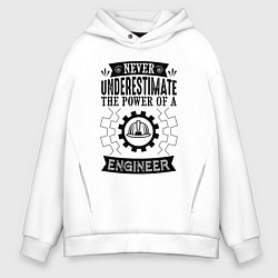 Толстовка оверсайз мужская Never underestimate the power of a engineer, цвет: белый