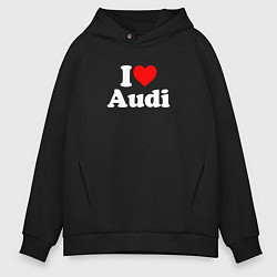 Толстовка оверсайз мужская I love Audi, цвет: черный