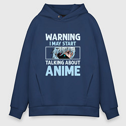 Толстовка оверсайз мужская Warning i may start talking about anime, цвет: тёмно-синий