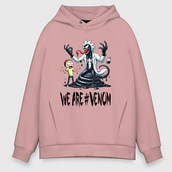 Толстовка оверсайз мужская We are Venom - Rick-symbiote and Morty, цвет: пыльно-розовый