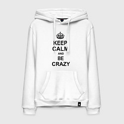 Толстовка-худи хлопковая мужская Keep Calm & Be Crazy, цвет: белый