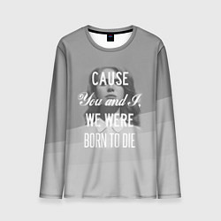 Лонгслив мужской We were born to die, цвет: 3D-принт