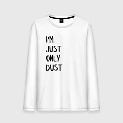 Мужской лонгслив Im Just Only Dust Я всего лишь пыль