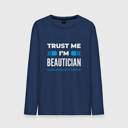 Лонгслив хлопковый мужской Trust me Im beautician, цвет: тёмно-синий