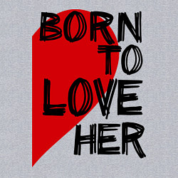 Свитшот хлопковый мужской Born to love her, цвет: меланж — фото 2