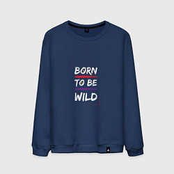 Свитшот хлопковый мужской BORN TO BE WILD !, цвет: тёмно-синий