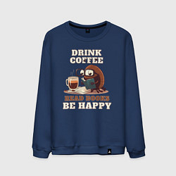Свитшот хлопковый мужской Drink Coffee, Read Books, Be Happy, цвет: тёмно-синий