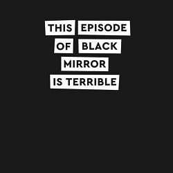 Свитшот хлопковый мужской This episode of black mirror is terrible, цвет: черный — фото 2