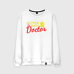 Свитшот хлопковый мужской Лучше звоните доктору, цвет: белый