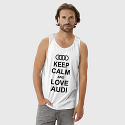 Майка мужская хлопок Keep Calm & Love Audi, цвет: белый — фото 2