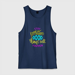 Майка мужская хлопок Stay positive good things will happen, цвет: тёмно-синий
