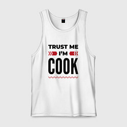 Майка мужская хлопок Trust me - Im cook, цвет: белый