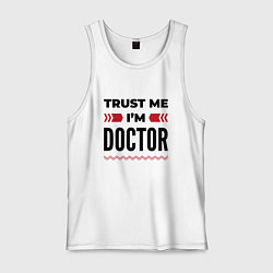 Мужская майка Trust me - Im doctor