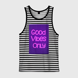 Майка мужская хлопок Неоновая надпись good vibes only и кирпичная стена, цвет: черная тельняшка