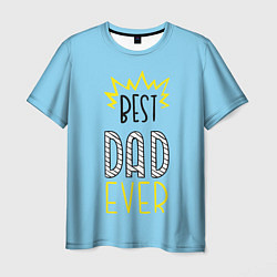 Футболка мужская Best Dad Ever, цвет: 3D-принт