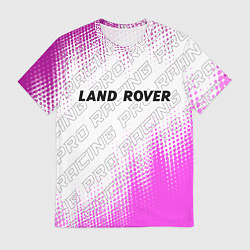 Футболка мужская Land Rover pro racing: символ сверху, цвет: 3D-принт