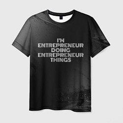 Футболка мужская Im entrepreneur doing entrepreneur things: на темн, цвет: 3D-принт