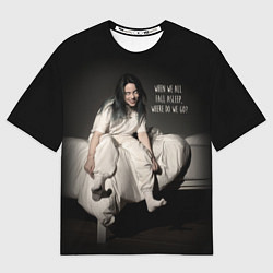Футболка оверсайз мужская Billie Eilish: Bad Guy, цвет: 3D-принт