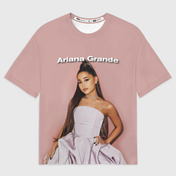 Футболка оверсайз мужская Ariana Grande Ариана Гранде, цвет: 3D-принт