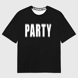 Футболка оверсайз мужская Hard PARTY, цвет: 3D-принт