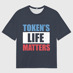 Футболка оверсайз мужская TOKENS LIFE MATTERS, цвет: 3D-принт