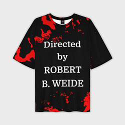 Футболка оверсайз мужская Directed by ROBERT B WEIDE, цвет: 3D-принт