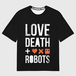 Футболка оверсайз мужская Love Death Robots, цвет: 3D-принт