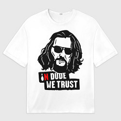 Мужская футболка оверсайз In Dude we trust