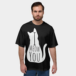 Футболка оверсайз мужская I Meow You I love you, цвет: 3D-принт — фото 2