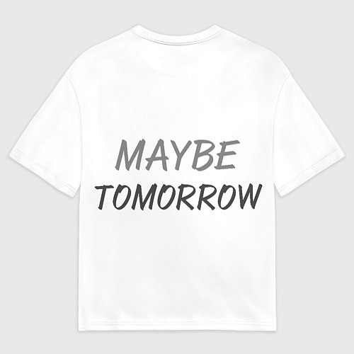 Мужская футболка оверсайз Not today, maybe tomorrow / 3D-принт – фото 2