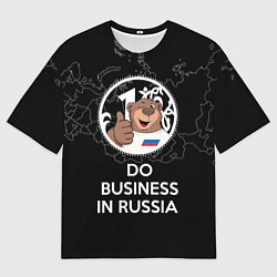 Футболка оверсайз мужская Do business in Russia, цвет: 3D-принт