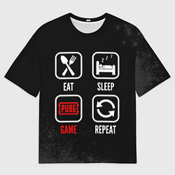 Футболка оверсайз мужская Eat, Sleep, PUBG, Repeat, цвет: 3D-принт