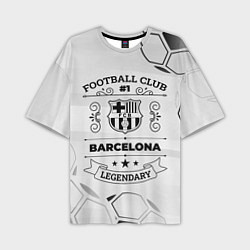 Футболка оверсайз мужская Barcelona Football Club Number 1 Legendary, цвет: 3D-принт