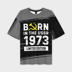 Мужская футболка оверсайз Born In The USSR 1973 year Limited Edition