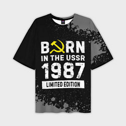 Мужская футболка оверсайз Born In The USSR 1987 year Limited Edition