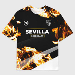Футболка оверсайз мужская Sevilla Legendary Sport Fire, цвет: 3D-принт