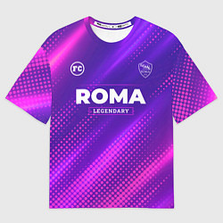 Футболка оверсайз мужская Roma Legendary Sport Grunge, цвет: 3D-принт
