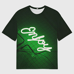 Футболка оверсайз мужская Неоновая надпись во тьме: Наслаждайся - Зелёный, цвет: 3D-принт