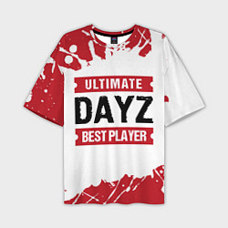 Футболка оверсайз мужская DayZ: best player ultimate, цвет: 3D-принт