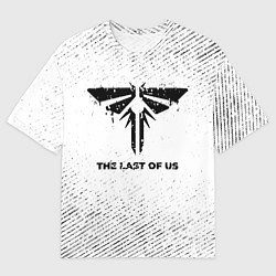 Футболка оверсайз мужская The Last Of Us с потертостями на светлом фоне, цвет: 3D-принт