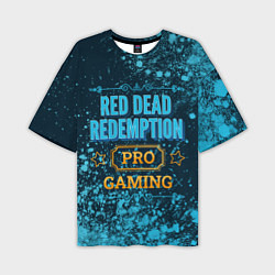 Футболка оверсайз мужская Игра Red Dead Redemption: pro gaming, цвет: 3D-принт