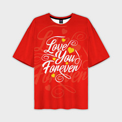Мужская футболка оверсайз Love you forever - hearts, patterns