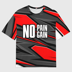 Футболка оверсайз мужская No pain no gain - красный, цвет: 3D-принт