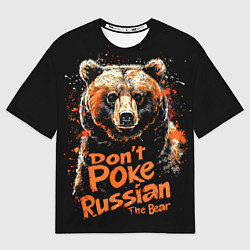 Футболка оверсайз мужская Dont poke the Russian bear, цвет: 3D-принт