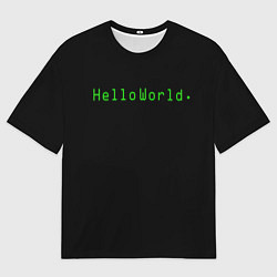Футболка оверсайз мужская Hello world, цвет: 3D-принт